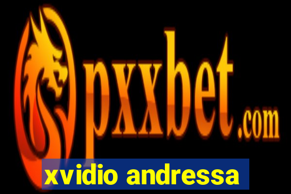 xvidio andressa